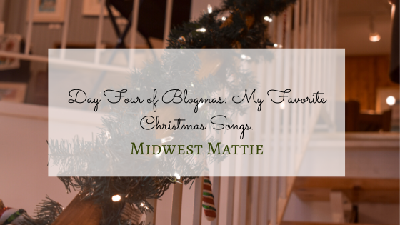 Day Four of Blogmas: My Favorite Christmas Songs.